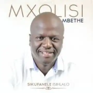Mxolisi Mbethe - Angisoze ngahlukana